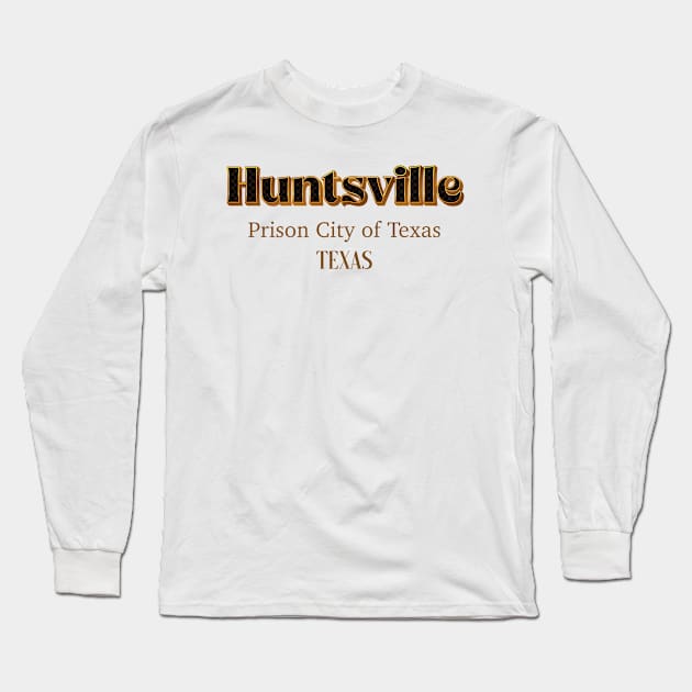 Huntsville prison City Of Texas Long Sleeve T-Shirt by PowelCastStudio